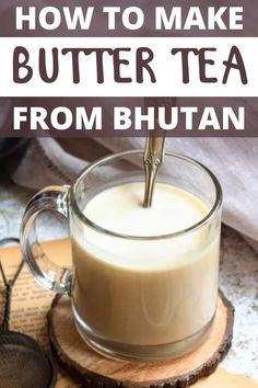 how to make butter tea from bhutan is an easy way to start your morning routine