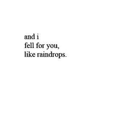 Me Falling For You Funny, One Day I Will Stop Falling In Love With You, And I Fell For You Like Raindrops, I Fell For Him Quotes, Short Quotes To Add To Your Bio, Insta Bio Ideas Aesthetic Love, Fell For You Quotes, Falling In Love Quotes Short, I Like U Quotes For Him