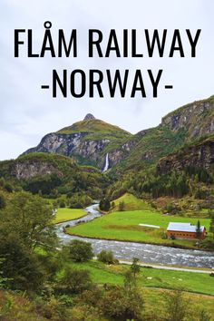 the words flam railway - norway are in front of a mountain landscape with a river running through it