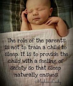 a baby sleeping on top of a blanket with a quote about the role of the parents is not to train a child to sleep