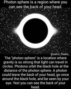 a black hole with the caption that reads, photon sphere is a region where you can see the back of your head