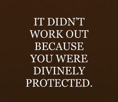 a brown background with the words it didn't work out because you were divinely protected