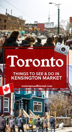 people walking down the street in toronto with text overlay that reads toronto things to see and do in kensington market