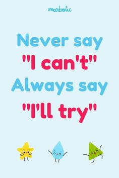 a poster with the words never say i can't always say i'll try