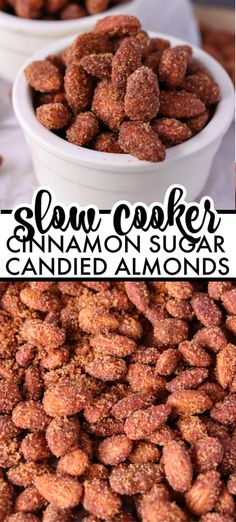 two bowls filled with sugar coated almonds and the words slow cooker cinnamon sugar candied almonds