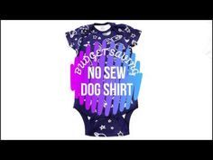 a bodysuit that says, no sew dog shirt