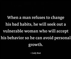 a quote that reads, when a man refuses to change his bad habit, he will