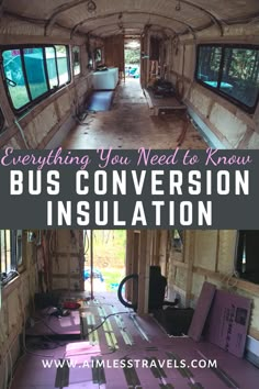 the inside of an old bus with text overlay that reads everything you need to know about bus conversation insulation