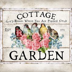 a sign that says cottage garden with birds and pink roses on it's side