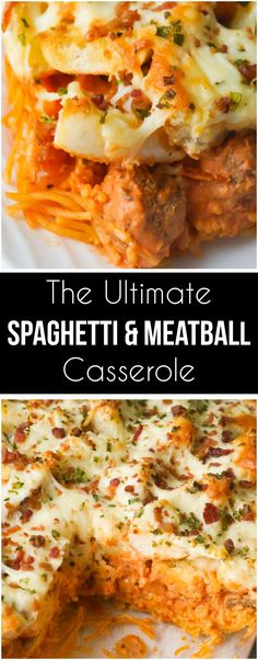 the ultimate spaghetti and meatball casserole recipe is easy to make, but it doesn't have much work