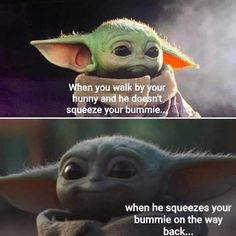 an image of yoda and the child from star wars with caption that reads when you walk by your funny and he doesn