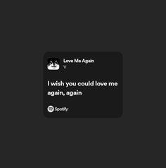 a text message that reads, i wish you could love me again again again again again again again again again