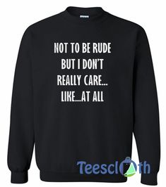 Rude T Shirts, Sarcastic Clothing, Funny Clothes, Funny T Shirt Sayings, Cute Bedding, Shirt Sayings, Funny Sweaters, Bedding Pillows, Funny Shirt Sayings