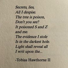 a poem written in black ink on white paper with the words, secrets, lies, all i despise