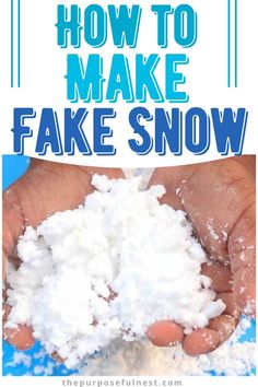 how to make fake snow with hands holding it and text overlay that reads, how to make fake snow