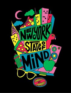 the words new york state of mind are surrounded by colorful images and objects on a black background