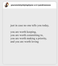 a text message that reads just in case no one tells you today, you are worth coming to you are worth making a priority