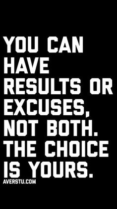 the words you can have results or excess, not both the choice is yours