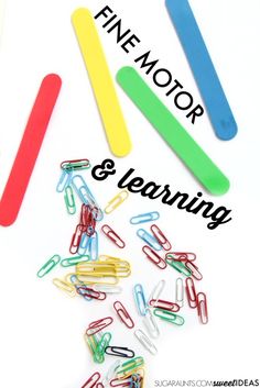 the words fine motor and learning surrounded by paper clips on a white background with colorful clippings