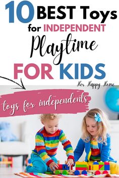 two young children playing with toys on the floor and text overlay reads, 10 best toys for independent playtime for kids