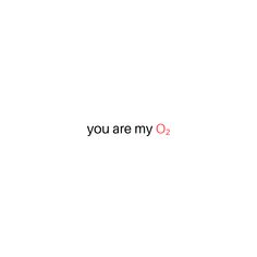 the word you are my o2 is written in red on a white background with black letters