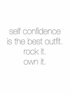 a quote that says self confidence is the best outfit rock it own it on white background