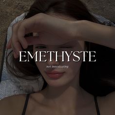 a woman with her hands on her head and the words, emethyste