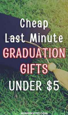 graduation gifts under $ 5 for the last minute