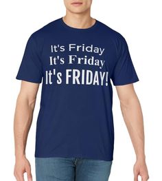 PRICES MAY VARY. Do you love Fridays? Are you happy, all smiles when it's Friday? Want a fun Friday shirt? How about It's Friday It's Friday, It's Friday! tshirt? You'll get lots of laughs, comments when you wear this one! This funny It's Friday tshirt is great for casual office wear or anywhere for men, women. A great Christmas, birthday, friendship gift for a fun loving person you know who loves Fridays! Lightweight, Classic fit, Double-needle sleeve and bottom hem Friday Shirt, Casual Office Wear, Fun Friday, It's Friday, Good Friday, Fun Loving, Casual Office, All Smiles, Friendship Gifts