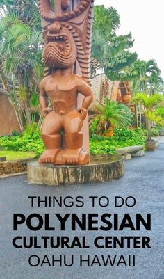 a statue with the words things to do in polynesian cultural center oahuu hawaii