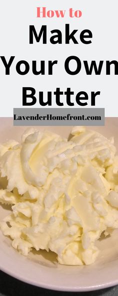 how to make your own butter on a white plate with text overlay that reads, how to make your own butter