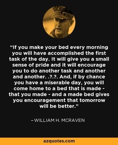 an image with the quote if you make your bed every morning, you will have accomplished the first task of the day