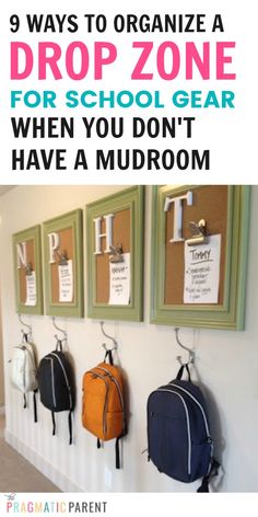 several school bags hanging on the wall with text overlay saying 9 ways to organize a drop zone for school gear when you don't have a mudroom