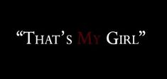 the title for that's my girl, written in black and white on a dark background