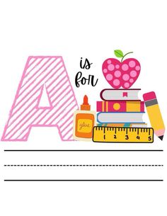 the letter a is for apple with books, pencils and an apple on top