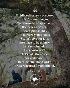 two children sitting on a tree branch with the quote childhood serves a purpose it isn't something to get through or speed up