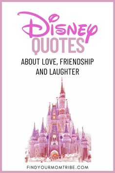 disney quotes about love, friends and laughter with the castle in the background on pink