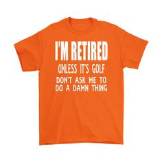 Funny Retirement Shirt Funny Golf Gift Shirt T Shirt for Golf Lovers Retirement Gift Tee - Gildan Mens T-Shirt 5.3 oz. Pre-shrunk 100% cotton Double-needle stitched neckline, bottom hem and sleeves Seven-eighths inch seamless collar Shoulder-to-shoulder taping Tearaway label Retirement Shirt, Funny Golf Gifts, Graduation Gifts For Friends, Attitude Problem, Personalized Address Labels, Retirement Shirts, Funny Retirement, Funny Golf, Retirement Humor