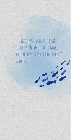 a watercolor painting with the words and jesus said to them, follow me and will make you become fishers of men