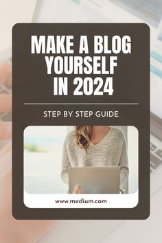 a woman typing on her laptop with the words make a blog yourself in 2024