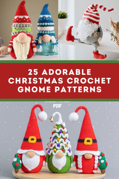 crochet christmas gnomes with text overlay that reads 25 adorable christmas gnome gnome patterns