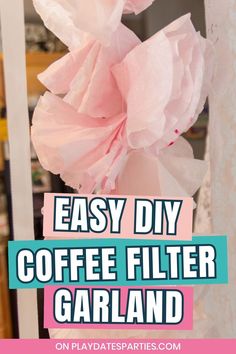 easy diy coffee filter garland with text overlay that says easy diy coffee filter garland