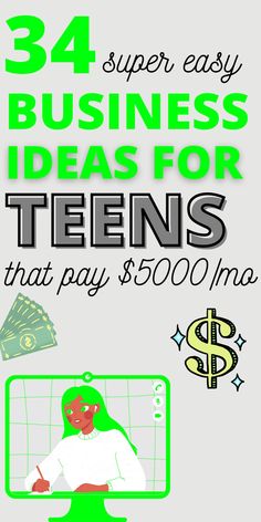 a poster with the words, 34 super easy business ideas for teens that pay $ 300 / mo