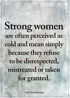 a quote that says strong women are often perceved as cold and mean simply because they