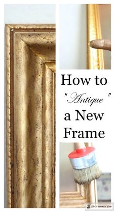 how to antique a new frame with an old paintbrush and brush in it for painting