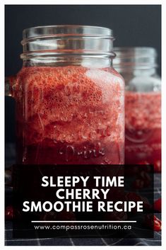 two mason jars filled with cranberry smoothie and the words sleepy time cherry smoothie recipe