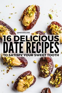 dates with nuts on top and the words 16 delicious date recipes to satisfy your sweet tooth