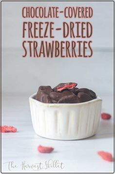 chocolate covered freeze - dried strawberries in a white bowl with the title overlay