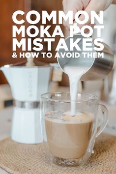 someone pours coffee into a cup with the words common moka pot misstakes and how to avoid them