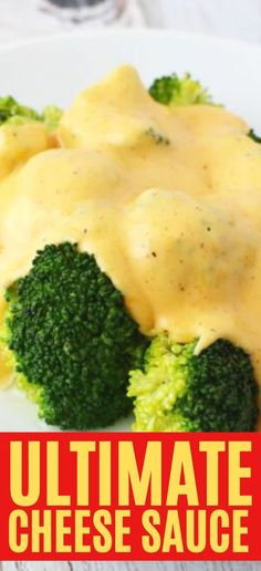 broccoli and cheese sauce on a white plate with the words ultimate cheese sauce